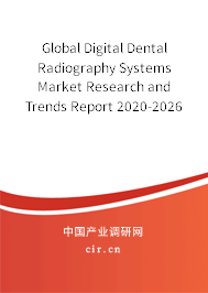 Global Digital Dental Radiography Systems Market Research and Trends Report 2020-2026 Global Digital Dental Radiography Systems Market Research and Trends Report 2020-2026