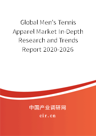 Global Men's Tennis Apparel Market In-Depth Research and Trends Report 2020-2026 Global Men's Tennis Apparel Market In-Depth Research and Trends Report 2020-2026