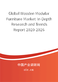 Global Wooden Modular Furniture Market In-Depth Research and Trends Report 2020-2026 Global Wooden Modular Furniture Market In-Depth Research and Trends Report 2020-2026