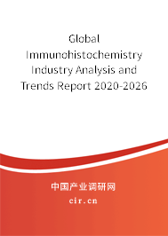 Global Immunohistochemistry Industry Analysis and Trends Report 2020-2026