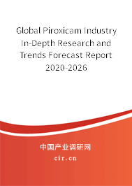 Global Piroxicam Industry In-Depth Research and Trends Forecast Report 2020-2026