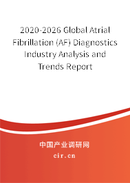 2020-2026 Global Atrial Fibrillation (AF) Diagnostics Industry Analysis and Trends Report