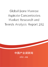 Global Bone Marrow Aspirate Concentrates Market Research and Trends Analysis Report 2020-2026