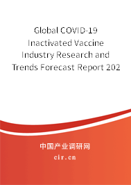Global COVID-19 Inactivated Vaccine Industry Research and Trends Forecast Report 2021-2027 Global COVID-19 Inactivated Vaccine Industry Research and Trends Forecast Report 2021-2027