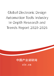 Global Electronic Design Automation Tools Industry In-Depth Research and Trends Report 2020-2026 Global Electronic Design Automation Tools Industry In-Depth Research and Trends Report 2020-2026
