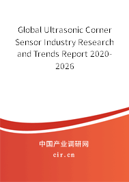 Global Ultrasonic Corner Sensor Industry Research and Trends Report 2020-2026 Global Ultrasonic Corner Sensor Industry Research and Trends Report 2020-2026