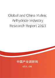 Global and China Maleic Anhydride Industry Research Report 2013 Global and China Maleic Anhydride Industry Research Report 2013