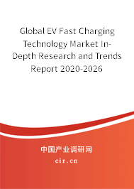 Global EV Fast Charging Technology Market In-Depth Research and Trends Report 2020-2026 Global EV Fast Charging Technology Market In-Depth Research and Trends Report 2020-2026