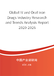 Global IV and Oral Iron Drugs Industry Research and Trends Analysis Report 2020-2026 Global IV and Oral Iron Drugs Industry Research and Trends Analysis Report 2020-2026