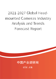 2021-2027 Global Head-mounted Cameras Industry Analysis and Trends Forecast Report