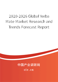 2020-2026 Global Yerba Mate Market Research and Trends Forecast Report 2020-2026 Global Yerba Mate Market Research and Trends Forecast Report