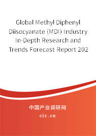 Global Methyl Diphenyl Diisocyanate (MDI) Industry In-Depth Research and Trends Forecast Report 2020-2026 Global Methyl Diphenyl Diisocyanate (MDI) Industry In-Depth Research and Trends Forecast Report 2020-2026