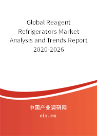 Global Reagent Refrigerators Market Analysis and Trends Report 2020-2026