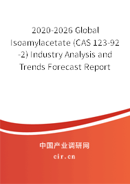 2020-2026 Global Isoamylacetate (CAS 123-92-2) Industry Analysis and Trends Forecast Report 2020-2026 Global Isoamylacetate (CAS 123-92-2) Industry Analysis and Trends Forecast Report
