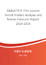 Global PCM (Pre-coated Metal) Market Analysis and Trends Forecast Report 2020-2026 Global PCM (Pre-coated Metal) Market Analysis and Trends Forecast Report 2020-2026
