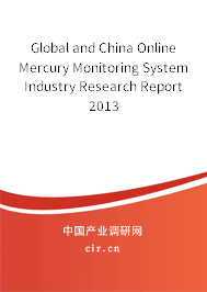 Global and China Online Mercury Monitoring System Industry Research Report 2013 Global and China Online Mercury Monitoring System Industry Research Report 2013