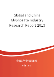 Global and China Glyphosate Industry Research Report 2013 Global and China Glyphosate Industry Research Report 2013