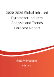 2020-2026 Global Infrared Pyrometer Industry Analysis and Trends Forecast Report 2020-2026 Global Infrared Pyrometer Industry Analysis and Trends Forecast Report