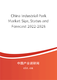 China Industrial Park Market Size, Status and Forecast 2022-2028 China Industrial Park Market Size, Status and Forecast 2022-2028
