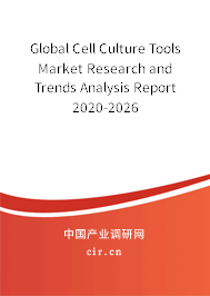 Global Cell Culture Tools Market Research and Trends Analysis Report 2020-2026 Global Cell Culture Tools Market Research and Trends Analysis Report 2020-2026