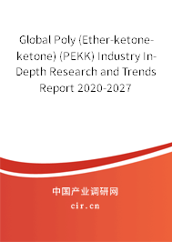 Global Poly (Ether-ketone-ketone) (PEKK) Industry In-Depth Research and Trends Report 2020-2027 Global Poly (Ether-ketone-ketone) (PEKK) Industry In-Depth Research and Trends Report 2020-2027