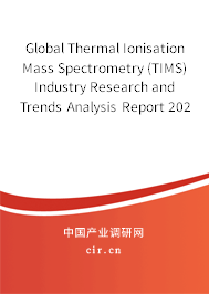 Global Thermal Ionisation Mass Spectrometry (TIMS) Industry Research and Trends Analysis Report 2021-2027 Global Thermal Ionisation Mass Spectrometry (TIMS) Industry Research and Trends Analysis Report 2021-2027