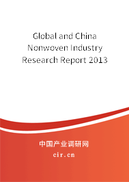 Global and China Nonwoven Industry Research Report 2013 Global and China Nonwoven Industry Research Report 2013