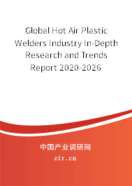 Global Hot Air Plastic Welders Industry In-Depth Research and Trends Report 2020-2026