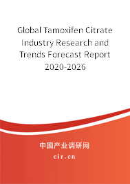 Global Tamoxifen Citrate Industry Research and Trends Forecast Report 2020-2026 Global Tamoxifen Citrate Industry Research and Trends Forecast Report 2020-2026