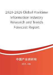 2020-2026 Global Maritime Information Industry Research and Trends Forecast Report 2020-2026 Global Maritime Information Industry Research and Trends Forecast Report