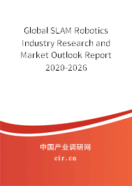Global SLAM Robotics Industry Research and Market Outlook Report 2020-2026 Global SLAM Robotics Industry Research and Market Outlook Report 2020-2026