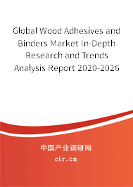 Global Wood Adhesives and Binders Market In-Depth Research and Trends Analysis Report 2020-2026 Global Wood Adhesives and Binders Market In-Depth Research and Trends Analysis Report 2020-2026
