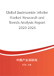 Global Budesonide Inhaler Market Research and Trends Analysis Report 2020-2026 Global Budesonide Inhaler Market Research and Trends Analysis Report 2020-2026