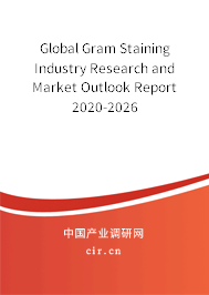 Global Gram Staining Industry Research and Market Outlook Report 2020-2026 Global Gram Staining Industry Research and Market Outlook Report 2020-2026