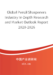 Global Pencil Sharpeners Industry In-Depth Research and Market Outlook Report 2020-2026 Global Pencil Sharpeners Industry In-Depth Research and Market Outlook Report 2020-2026