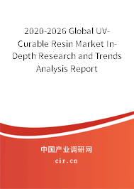 2020-2026 Global UV-Curable Resin Market In-Depth Research and Trends Analysis Report 2020-2026 Global UV-Curable Resin Market In-Depth Research and Trends Analysis Report