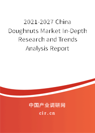 2021-2027 China Doughnuts Market In-Depth Research and Trends Analysis Report 2021-2027 China Doughnuts Market In-Depth Research and Trends Analysis Report