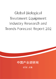 Global Biological Treatment Equipment Industry Research and Trends Forecast Report 2020-2026 Global Biological Treatment Equipment Industry Research and Trends Forecast Report 2020-2026