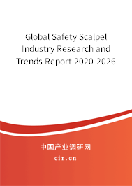Global Safety Scalpel Industry Research and Trends Report 2020-2026 Global Safety Scalpel Industry Research and Trends Report 2020-2026