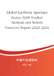 Global Synthetic Aperture Radar (SAR) Market Analysis and Trends Forecast Report 2020-2026 Global Synthetic Aperture Radar (SAR) Market Analysis and Trends Forecast Report 2020-2026