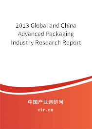 2013 Global and China Advanced Packaging Industry Research Report 2013 Global and China Advanced Packaging Industry Research Report