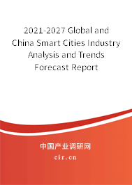 2021-2027 Global and China Smart Cities Industry Analysis and Trends Forecast Report 2021-2027 Global and China Smart Cities Industry Analysis and Trends Forecast Report