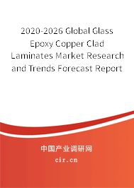 2020-2026 Global Glass Epoxy Copper Clad Laminates Market Research and Trends Forecast Report