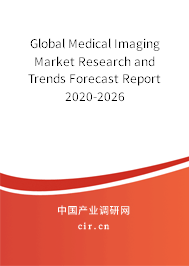 Global Medical Imaging Market Research and Trends Forecast Report 2020-2026 Global Medical Imaging Market Research and Trends Forecast Report 2020-2026