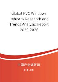 Global PVC Windows Industry Research and Trends Analysis Report 2020-2026