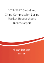 2021-2027 Global and China Compression Spring Market Research and Trends Report