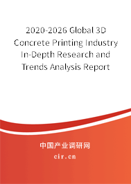 2020-2026 Global 3D Concrete Printing Industry In-Depth Research and Trends Analysis Report 2020-2026 Global 3D Concrete Printing Industry In-Depth Research and Trends Analysis Report