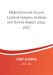 Global Barcode Access Control Industry Analysis and Trends Report 2021-2027 Global Barcode Access Control Industry Analysis and Trends Report 2021-2027