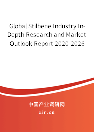 Global Stilbene Industry In-Depth Research and Market Outlook Report 2020-2026 Global Stilbene Industry In-Depth Research and Market Outlook Report 2020-2026