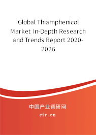 Global Thiamphenicol Market In-Depth Research and Trends Report 2020-2026 Global Thiamphenicol Market In-Depth Research and Trends Report 2020-2026